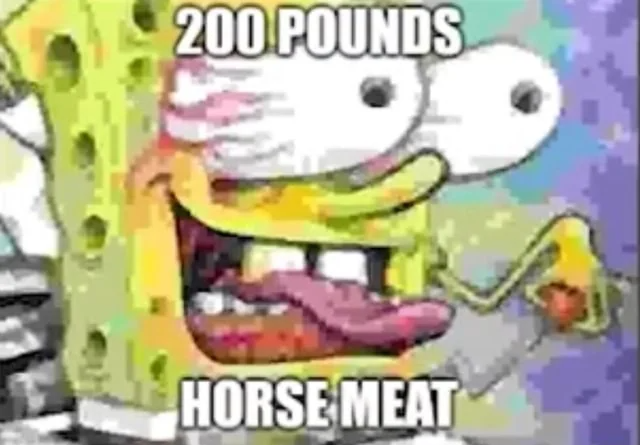 Spongebob 200 Pound Horse Meat